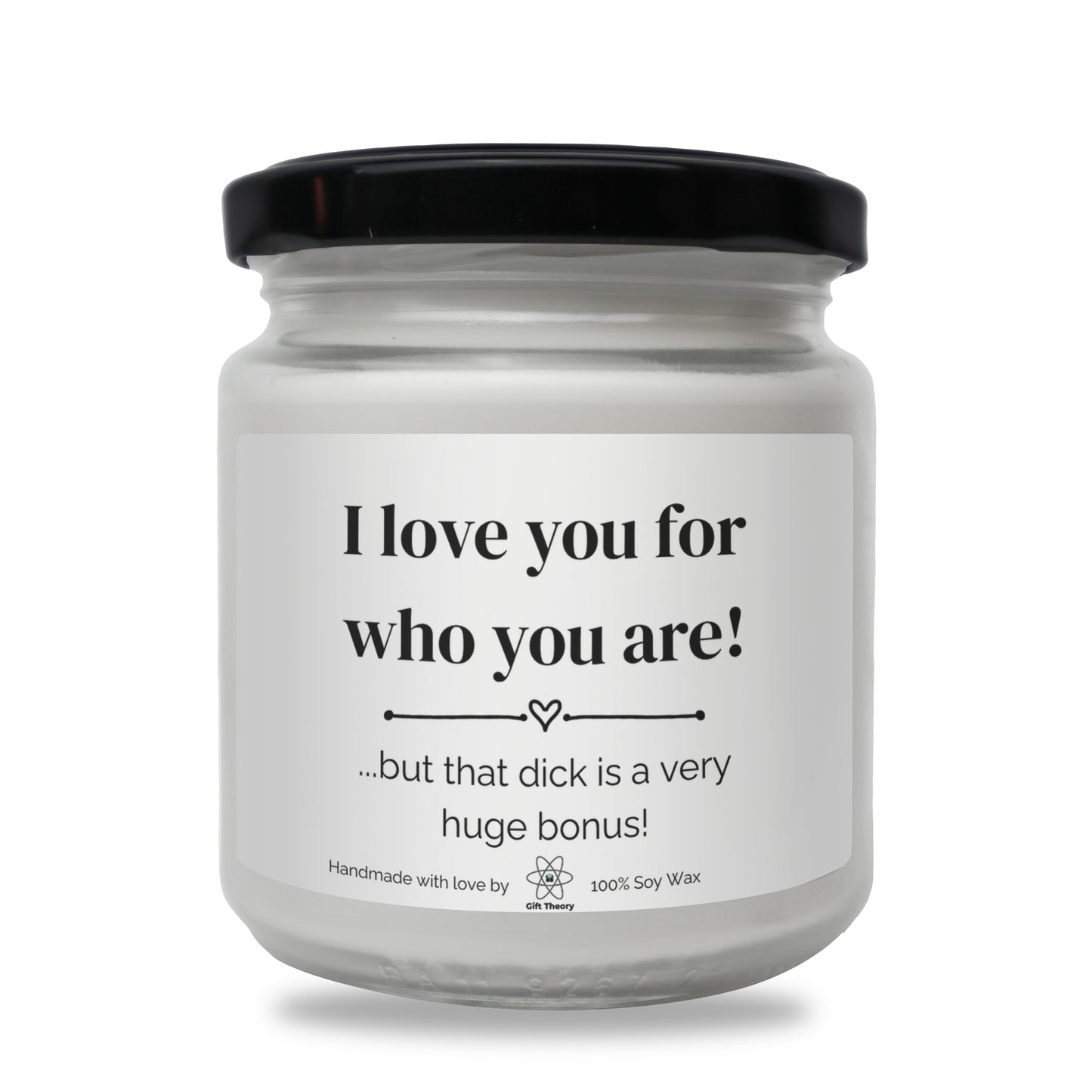 Ароматна соева свещ с надпис „I love you for who you are! But...“ — подарък от Gift Theory