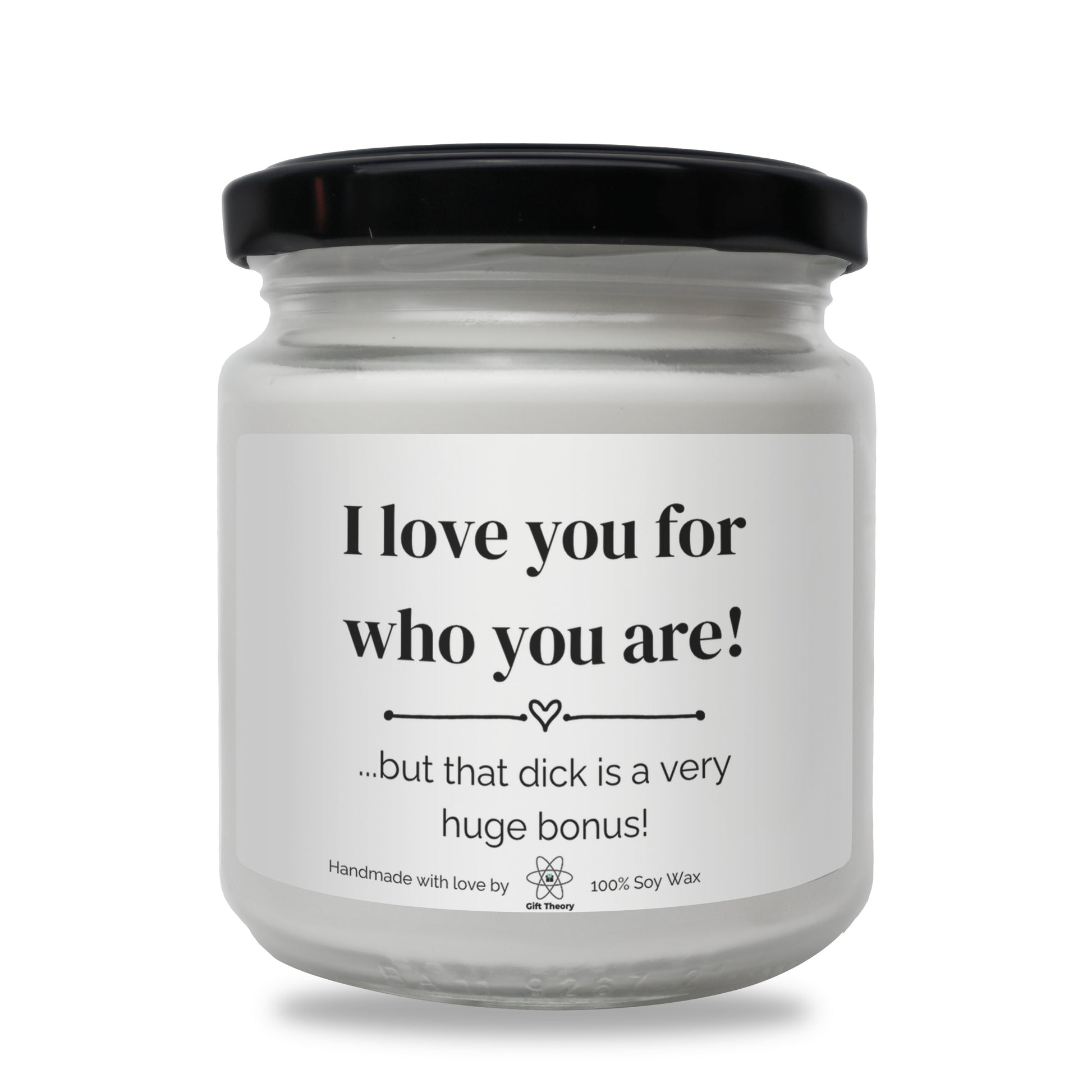 Ароматна соева свещ с надпис „I love you for who you are! But...“ — подарък от Gift Theory