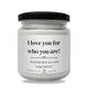 Ароматна соева свещ с надпис „I love you for who you are! But...“ — подарък от Gift Theory