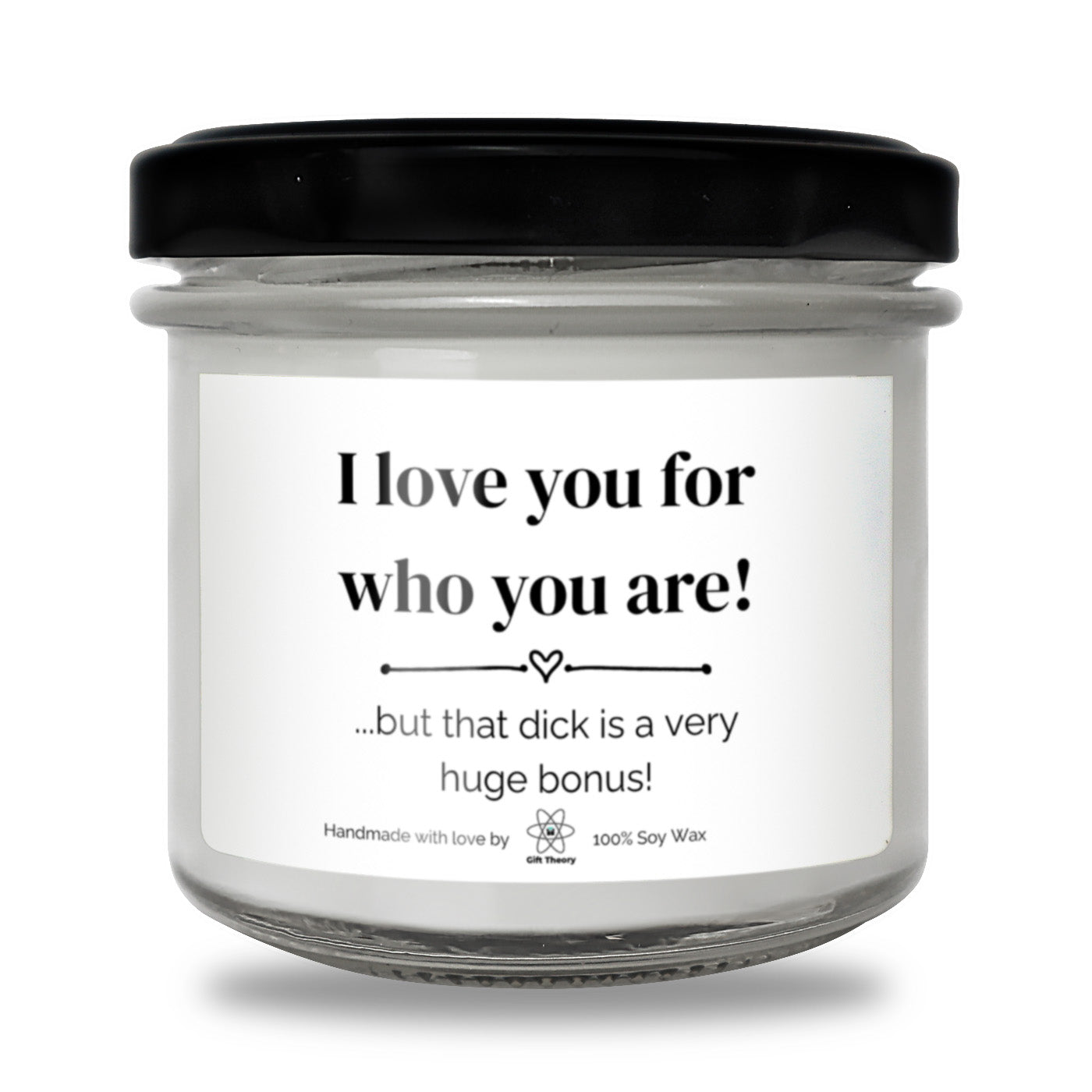 Ароматна соева свещ с надпис „I love you for who you are! But...“ — подарък от Gift Theory